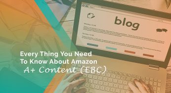 Every Thing You Need To Know About Amazon A+ Content (EBC)