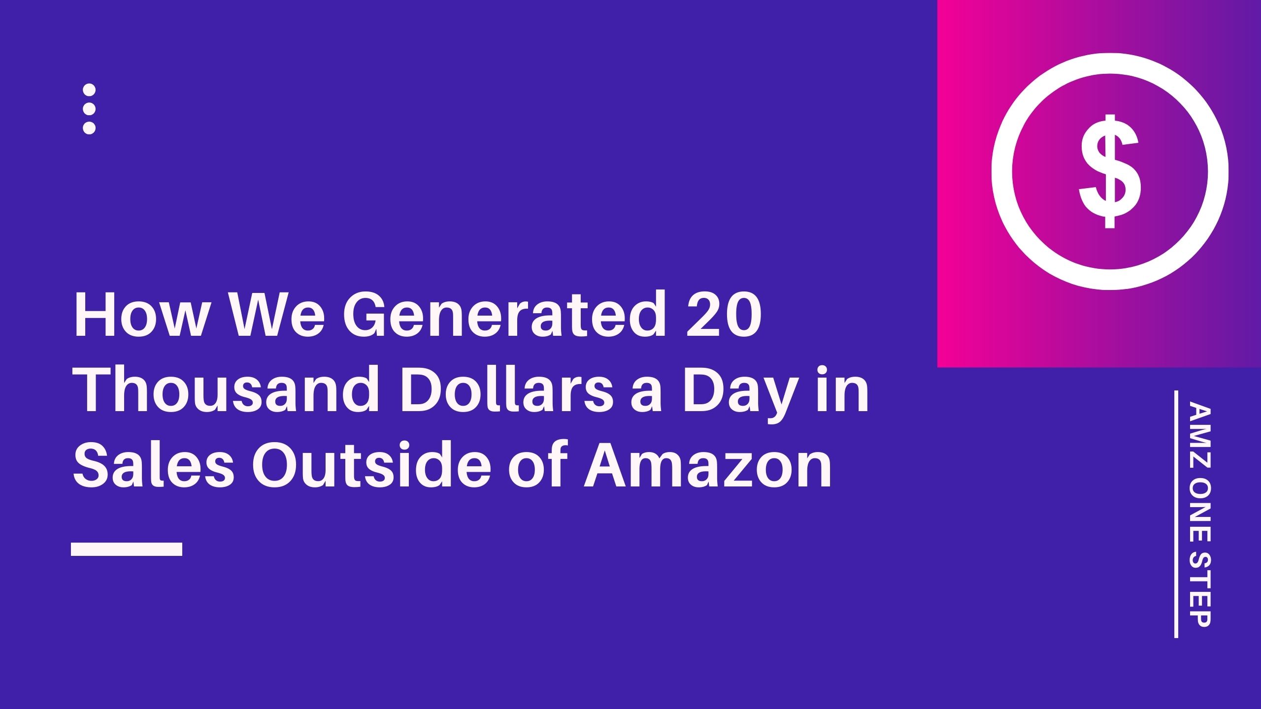 How We Generated 20 Thousand Dollars a Day in Sales Outside of Amazon