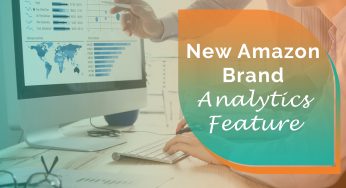 New Amazon Brand Analytics Features