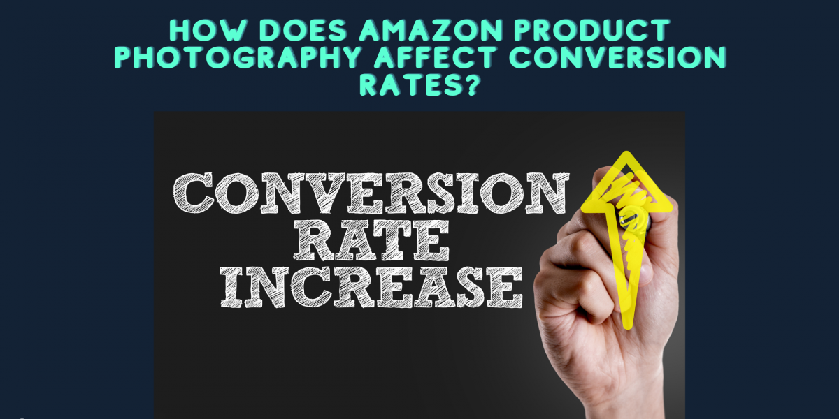 How Does Amazon Product Photography Affect Conversion Rates?