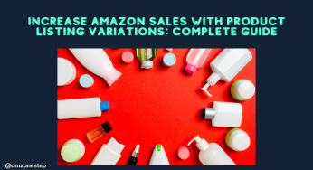 Increase Amazon Sales with Product Listing Variations: Complete Guide