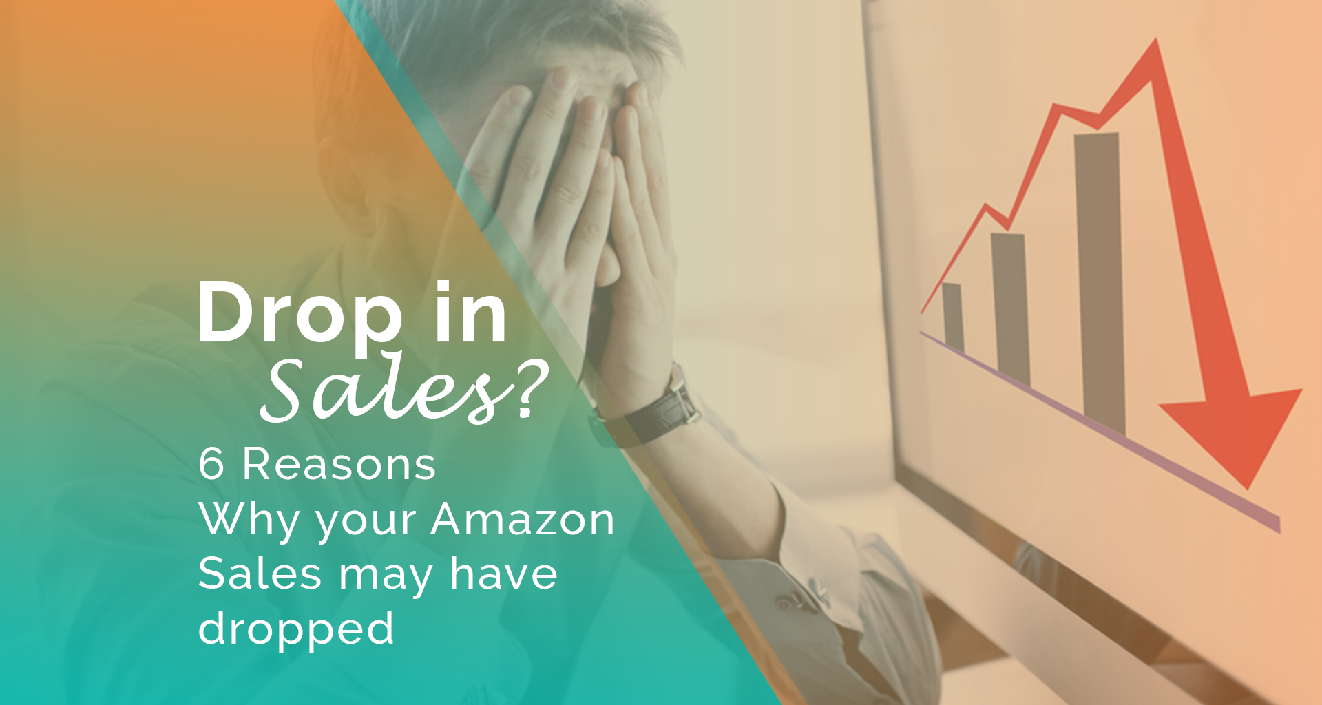 6 Reasons Why Your Amazon Sales May Have Dropped