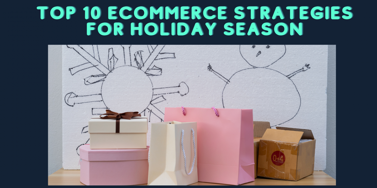 Top 10 Ecommerce Strategies for Holiday Season That Your Brand Can’t Afford to Ignore