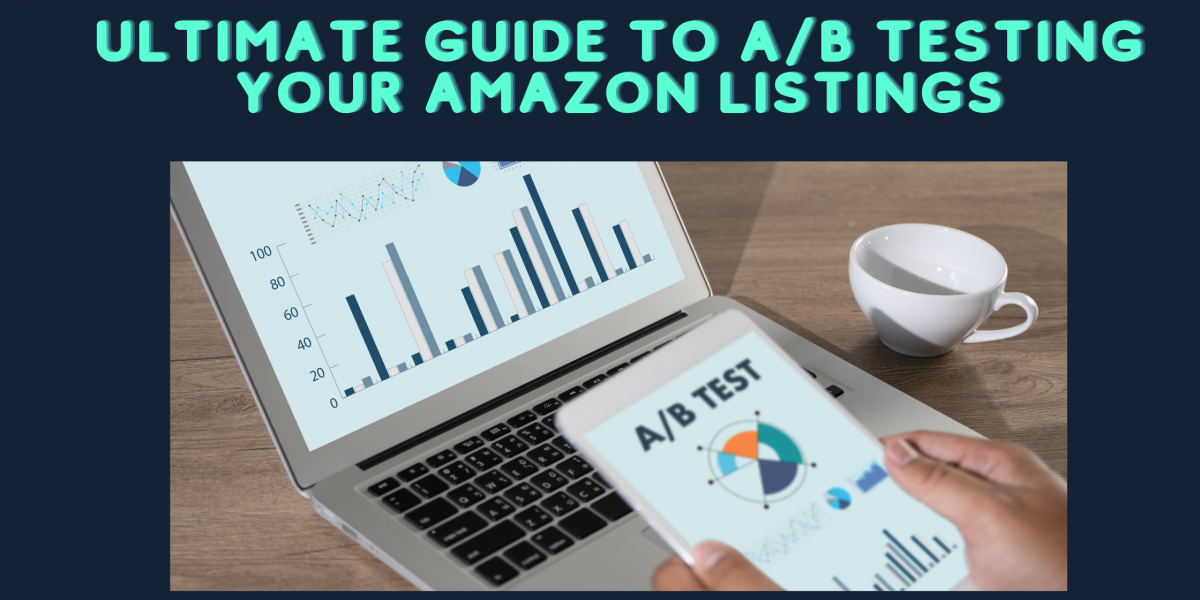 Ultimate Guide to A/B Testing your Amazon Listings