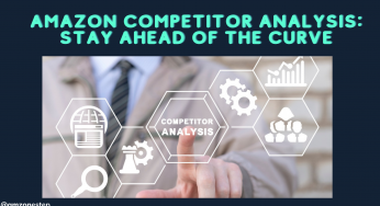Amazon Competitor Analysis: How to Stay Ahead of the Curve