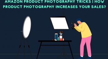 Amazon Product Photography Tricks | How Product Photography Increases Your Sales?