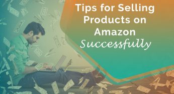 Tips for Selling Products on Amazon Successfully!