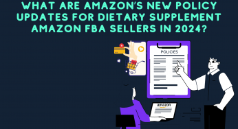 What Are Amazon’s New Policy Updates for Dietary Supplement Amazon FBA sellers in 2024?