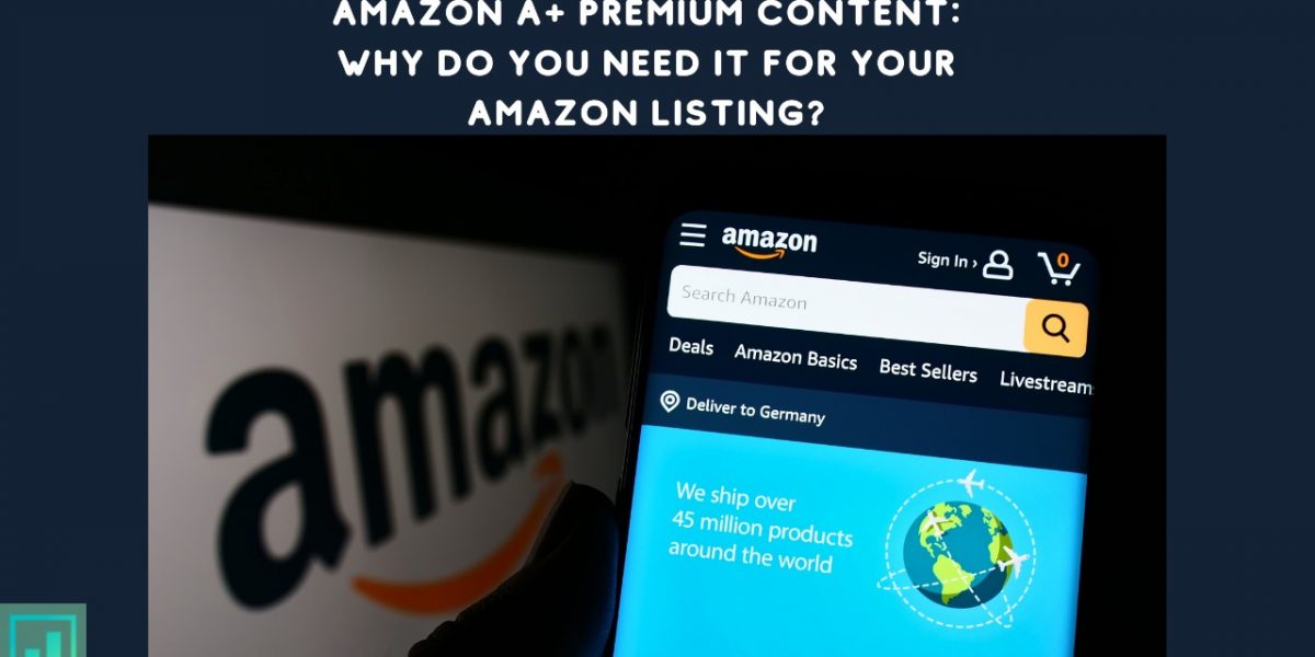 Amazon A+ Premium Content: Why Do You Need It For Your Amazon listing?