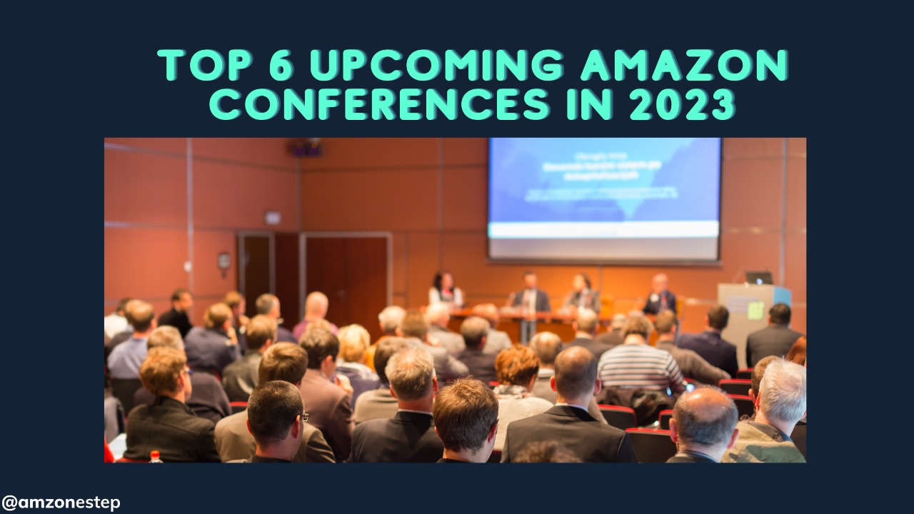 Top 6 Upcoming Amazon Conferences in 2023