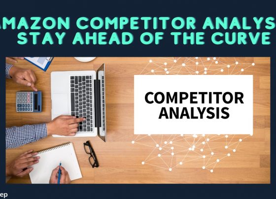 Amazon Competitor Analysis: How to Stay Ahead of the Curve