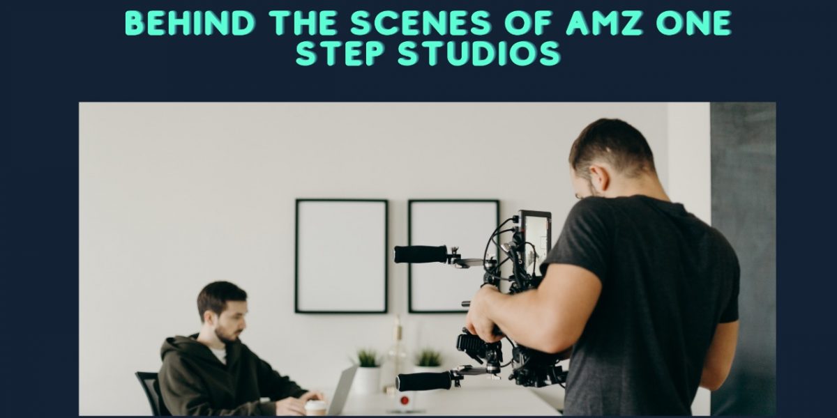 Behind the Scenes of AMZ ONE STEP STUDIOS