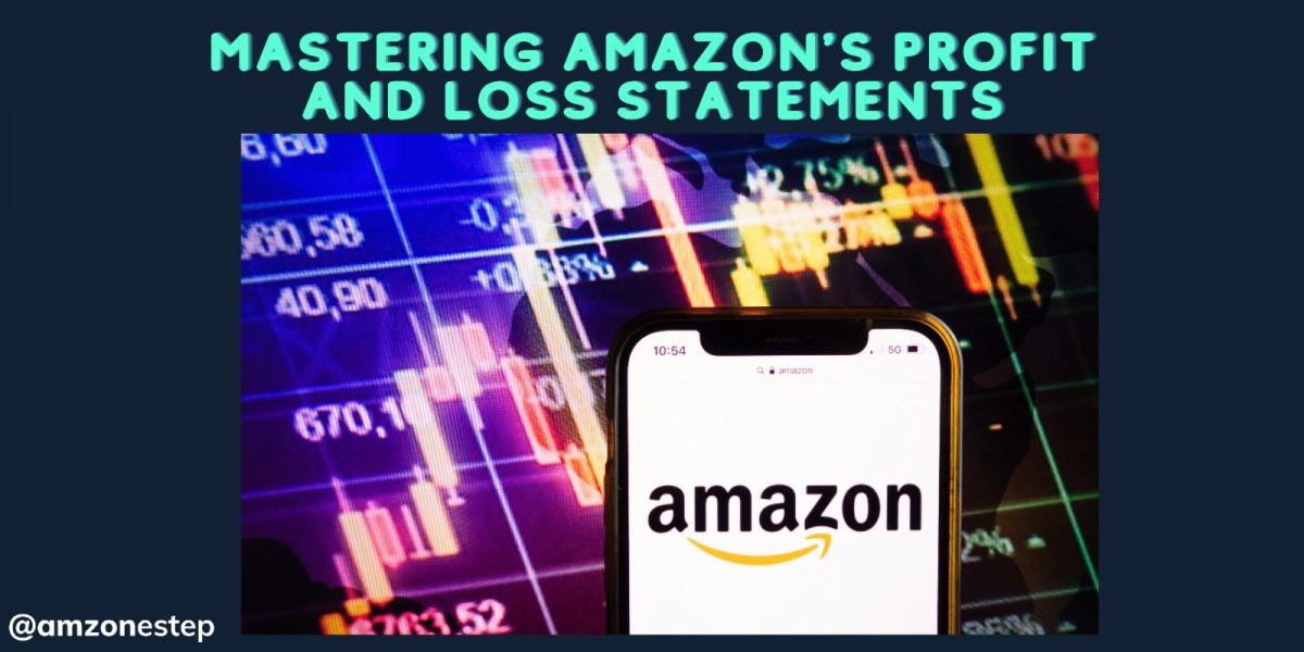 Mastering Amazon's Profit and Loss Statements