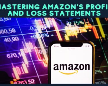 Mastering Amazon's Profit and Loss Statements