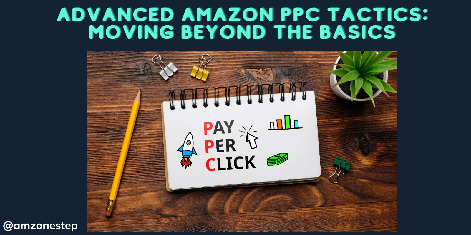 Advanced Amazon PPC Tactics: Moving Beyond the Basics