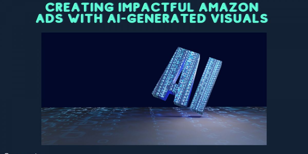 Creating Impactful Amazon Ads with AI-Generated Visuals