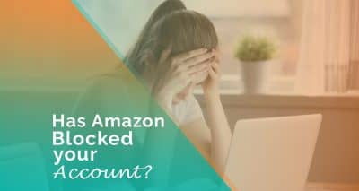 Has Amazon Blocked Your Account? Here Is What You Should And Shouldn’t Do
