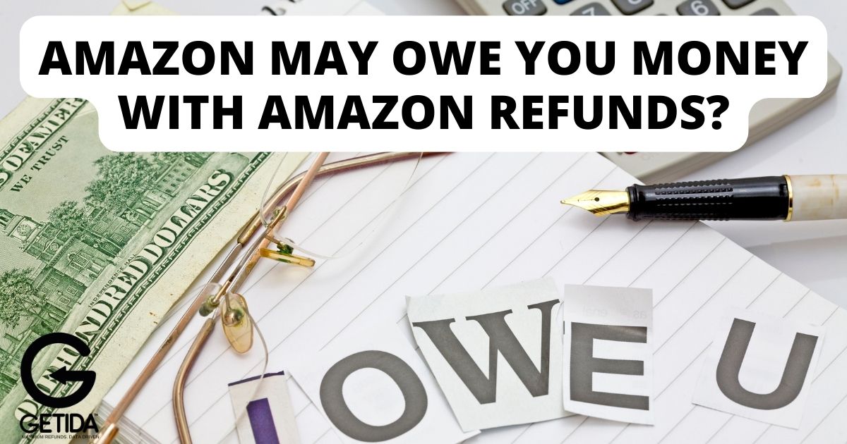 Amazon May Owe You Money with Amazon Refunds?